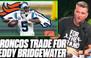 BREAKING: Pat McAfee Reacts To Broncos Trading For Teddy Bridgewater