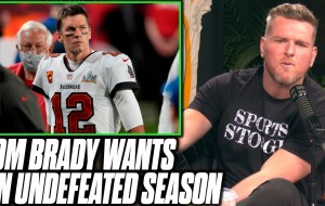 Pat McAfee Reacts To Tom Brady Saying Going Undefeated Is Worth 2 Super Bowls